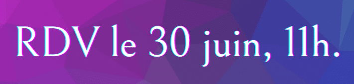 RDV le 30 juin