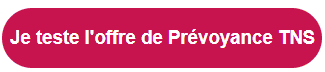 Je teste l'offre de Prévoyance TNS