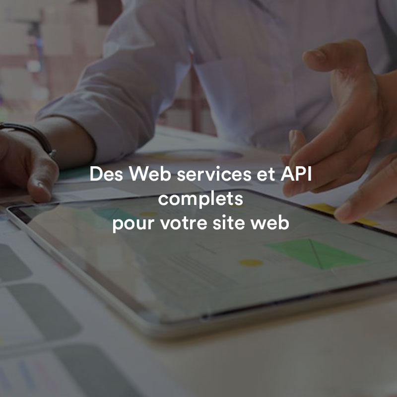 Des web services et API complets pour votre site web